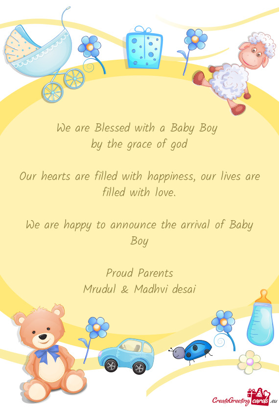 We are happy to announce the arrival of Baby Boy Proud Parents Mrudul & Madhvi desai