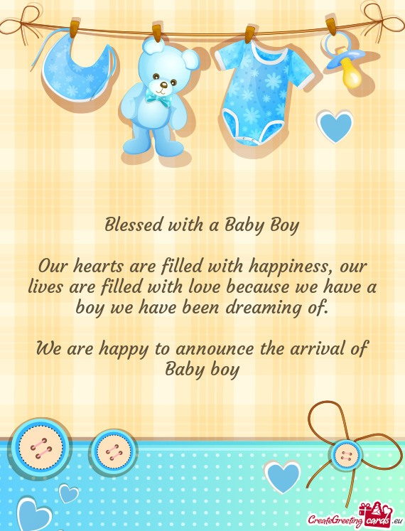 We are happy to announce the arrival of Baby boy