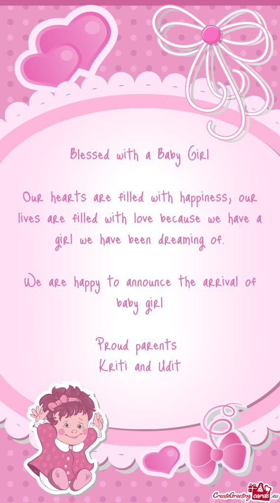 We are happy to announce the arrival of baby girl
 
 Proud parents 
 Kriti and Udit
