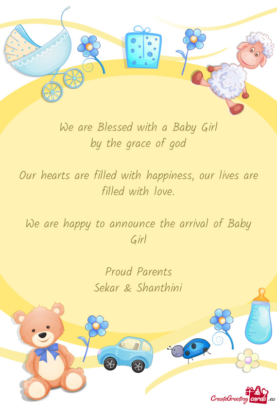 We are happy to announce the arrival of Baby Girl
 
 Proud Parents
 Sekar & Shanthini