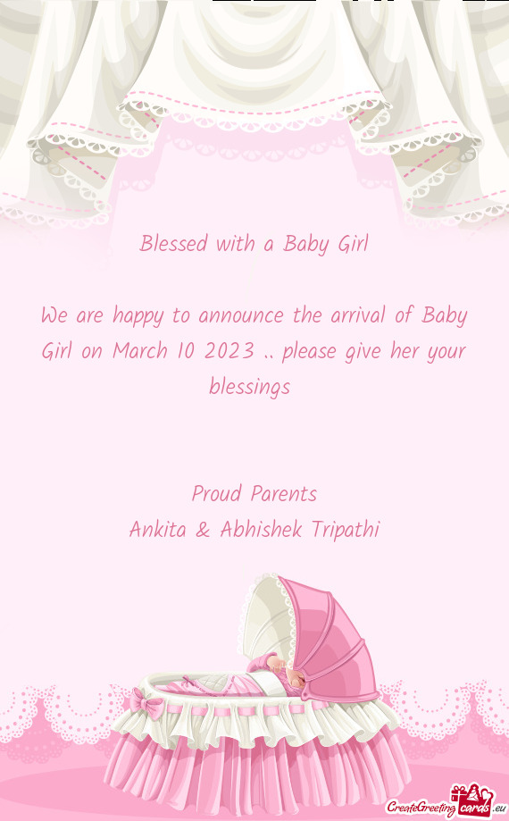 We are happy to announce the arrival of Baby Girl on March 10 2023 .. please give her your blessings