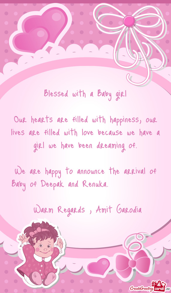 We are happy to announce the arrival of Baby of Deepak and Renuka.    Warm Regards , Amit