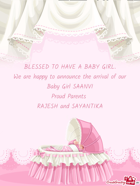 We are happy to announce the arrival of our Baby Girl SAANVI Proud Parents RAJESH and SAYANTIKA