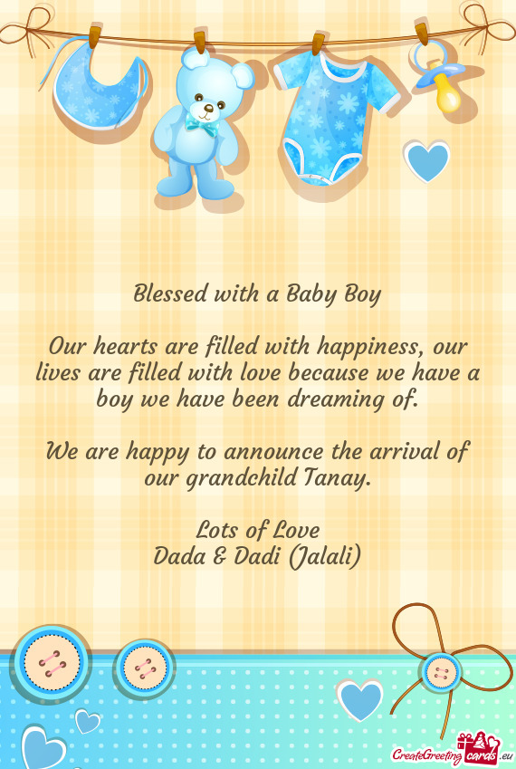 We are happy to announce the arrival of our grandchild Tanay