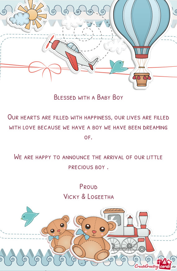 We are happy to announce the arrival of our little precious boy