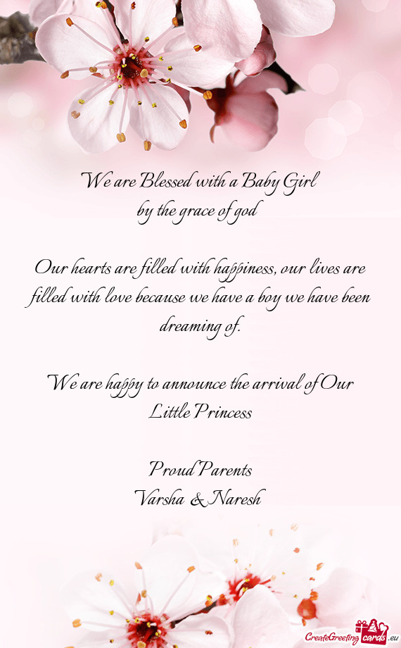 We are happy to announce the arrival of Our Little Princess
 
 Proud Parents
 Varsha & Naresh