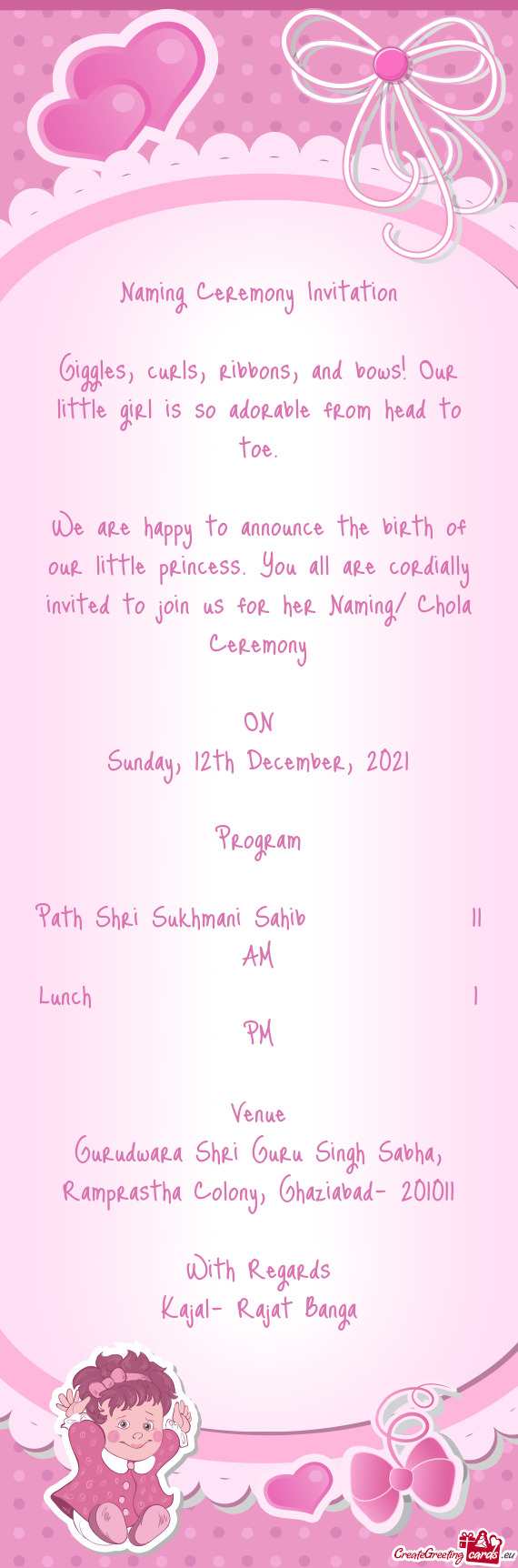 We are happy to announce the birth of our little princess. You all are cordially invited to join us