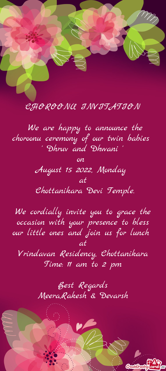 We are happy to announce the choroonu ceremony of our twin babies " Dhruv and Dhwani "