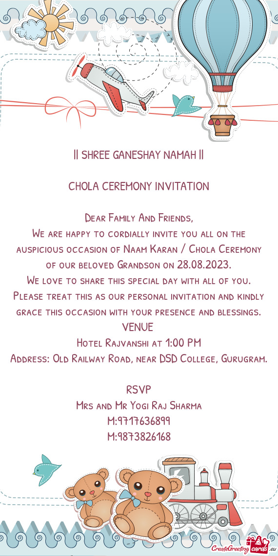 We are happy to cordially invite you all on the auspicious occasion of Naam Karan / Chola Ceremony o