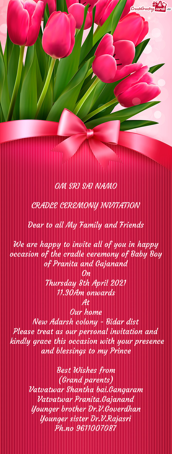We are happy to invite all of you in happy occasion of the cradle ceremony of Baby Boy of Pranita an