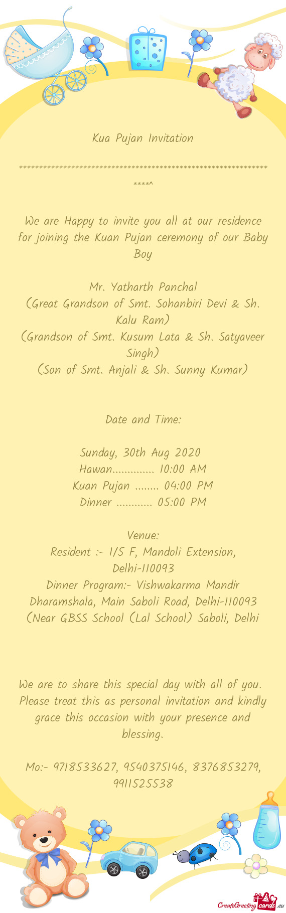 We are Happy to invite you all at our residence for joining the Kuan Pujan ceremony of our Baby Boy