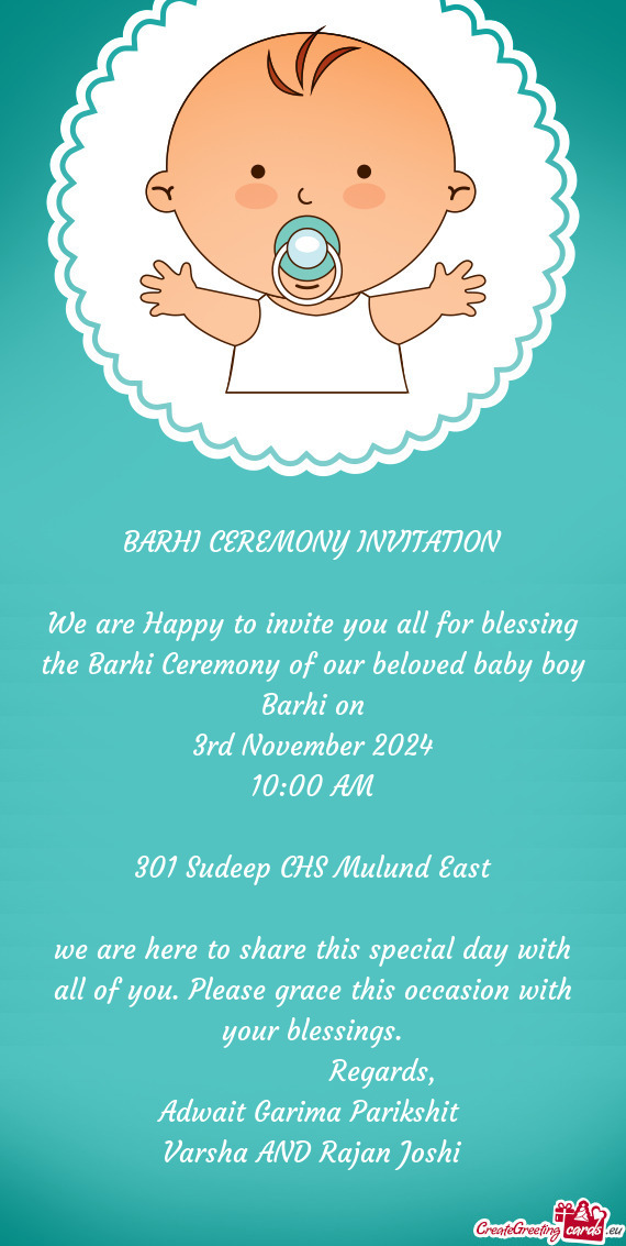 We are Happy to invite you all for blessing the Barhi Ceremony of our beloved baby boy