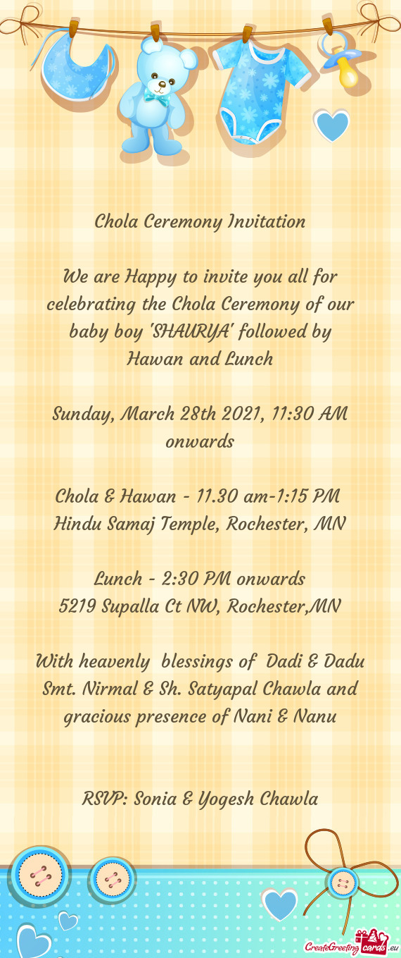 We are Happy to invite you all for celebrating the Chola Ceremony of our baby boy "SHAURYA" followed