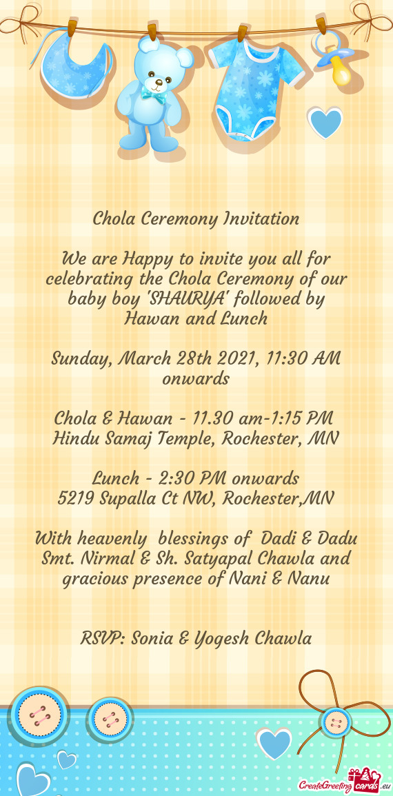 We are Happy to invite you all for celebrating the Chola Ceremony of our baby boy "SHAURYA" followed