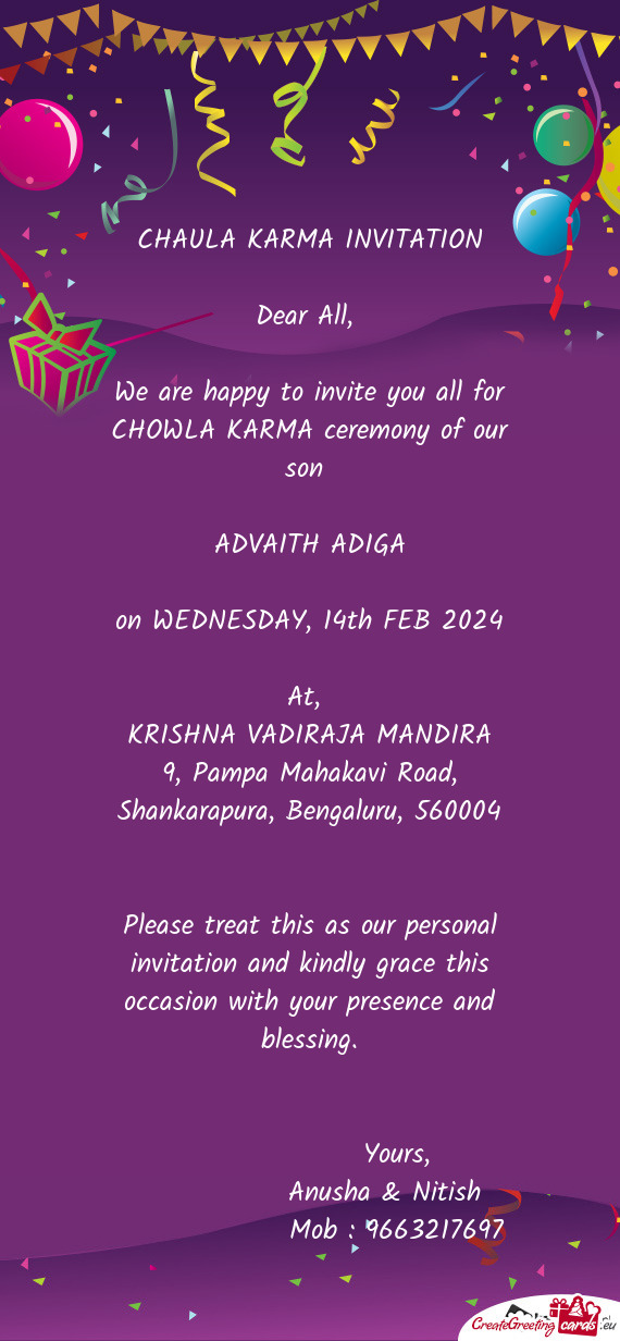 We are happy to invite you all for CHOWLA KARMA ceremony of our son