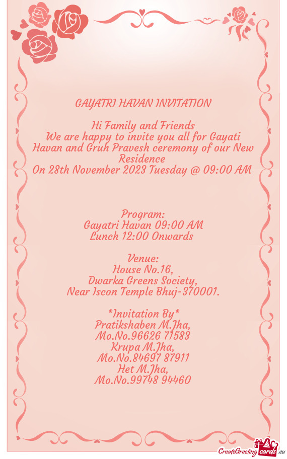 We are happy to invite you all for Gayati Havan and Gruh Pravesh ceremony of our New Residence