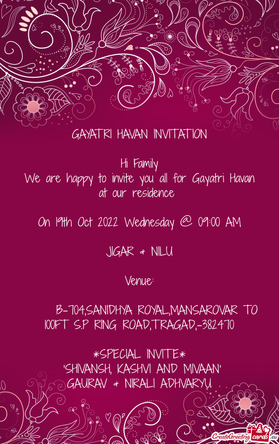 We are happy to invite you all for Gayatri Havan at our residence