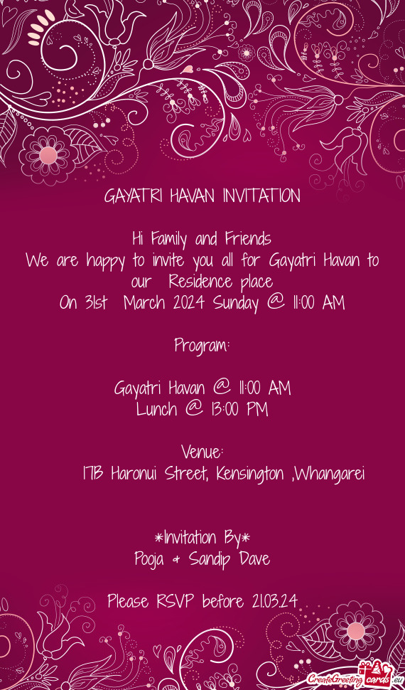 We are happy to invite you all for Gayatri Havan to our Residence place
