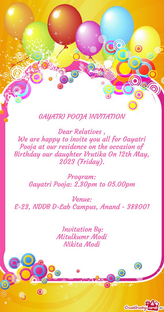 We are happy to invite you all for Gayatri Pooja at our residence on the occasion of Birthday our da