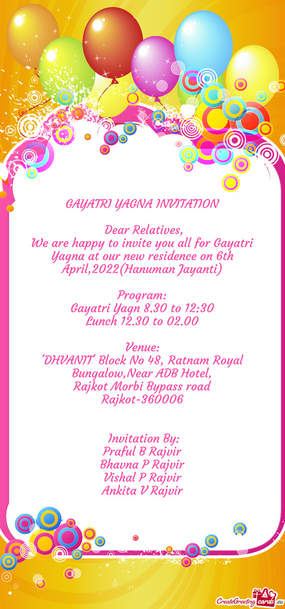 We are happy to invite you all for Gayatri Yagna at our new residence on 6th April,2022(Hanuman Jaya