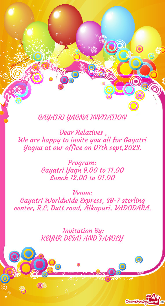 We are happy to invite you all for Gayatri Yagna at our office on 07th sept,2023