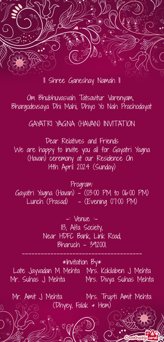 We are happy to invite you all for Gayatri Yagna (Havan) ceremony at our Residence On