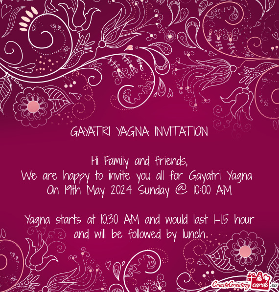 We are happy to invite you all for Gayatri Yagna