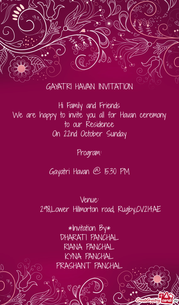 We are happy to invite you all for Havan ceremony to our Residence