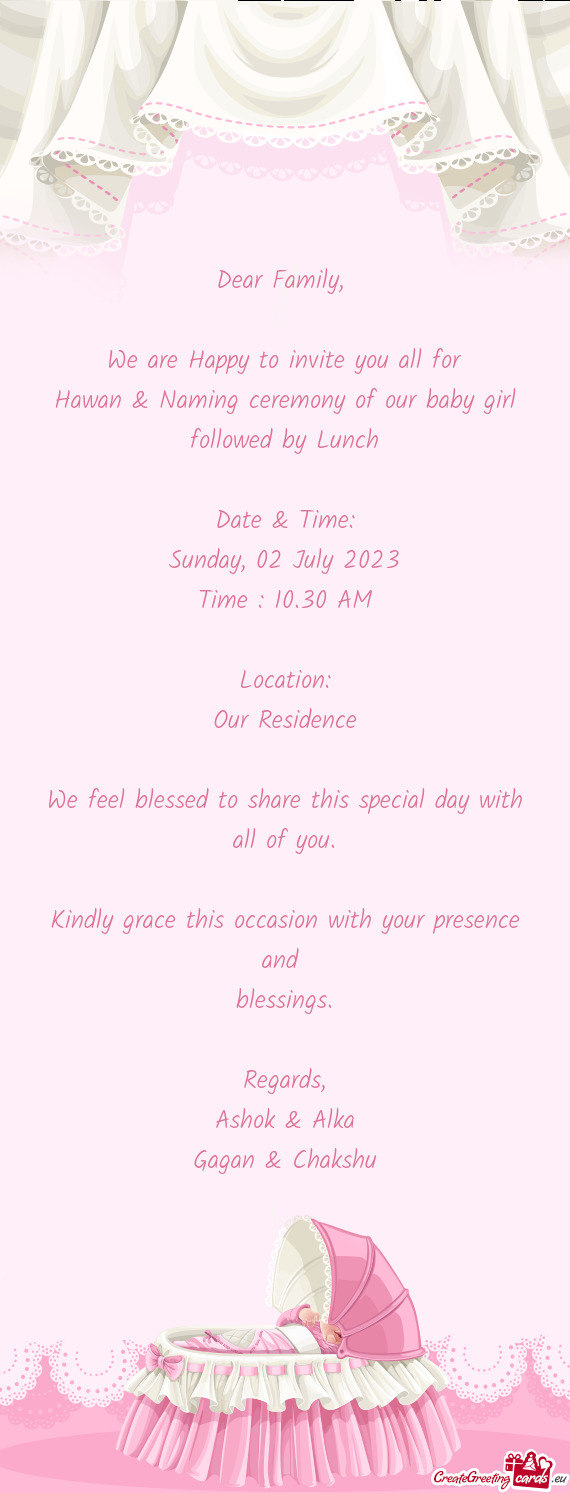 We are Happy to invite you all for Hawan & Naming ceremony of our baby girl followed by Lunch