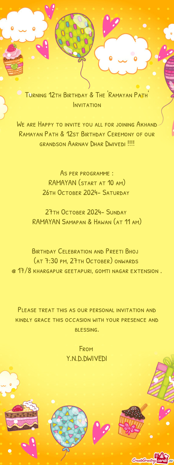 We are Happy to invite you all for joining Akhand Ramayan Path & 12st Birthday Ceremony of our grand