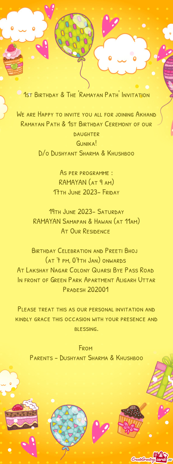 We are Happy to invite you all for joining Akhand Ramayan Path & 1st Birthday Ceremony of our daught
