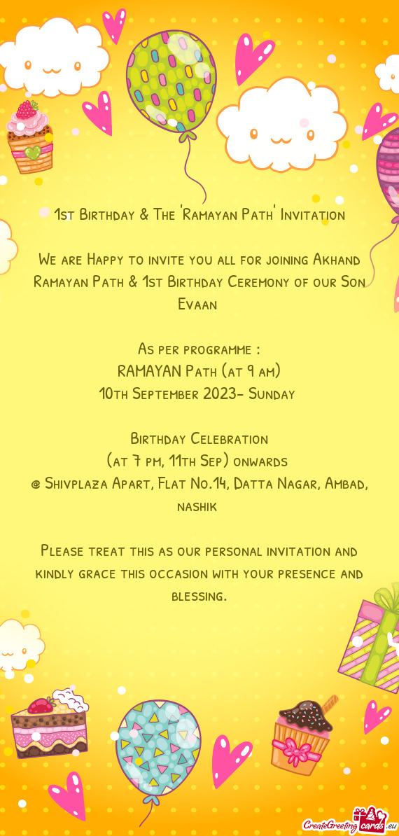 We are Happy to invite you all for joining Akhand Ramayan Path & 1st Birthday Ceremony of our Son Ev