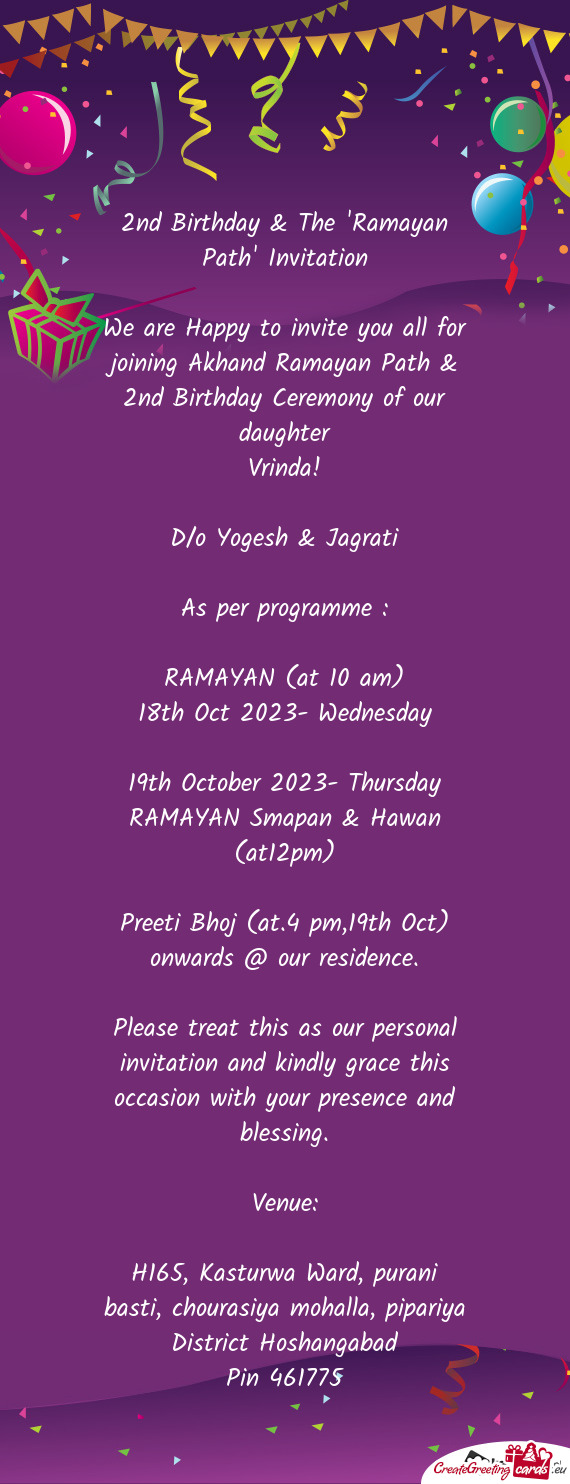 We are Happy to invite you all for joining Akhand Ramayan Path & 2nd Birthday Ceremony of our daught