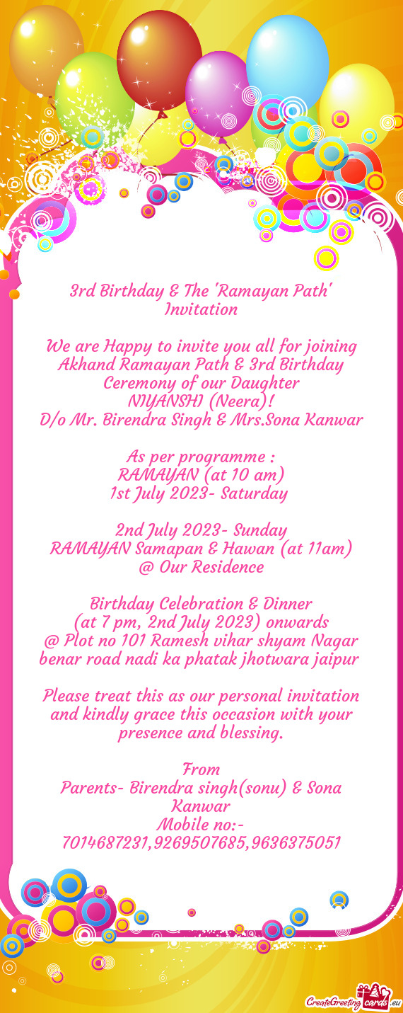 We are Happy to invite you all for joining Akhand Ramayan Path & 3rd Birthday Ceremony of our Daught