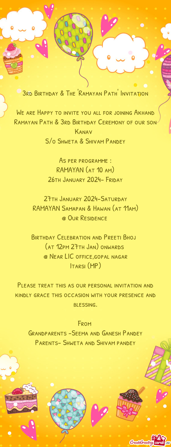 We are Happy to invite you all for joining Akhand Ramayan Path & 3rd Birthday Ceremony of our son