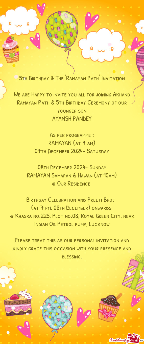 We are Happy to invite you all for joining Akhand Ramayan Path & 5th Birthday Ceremony of our younge