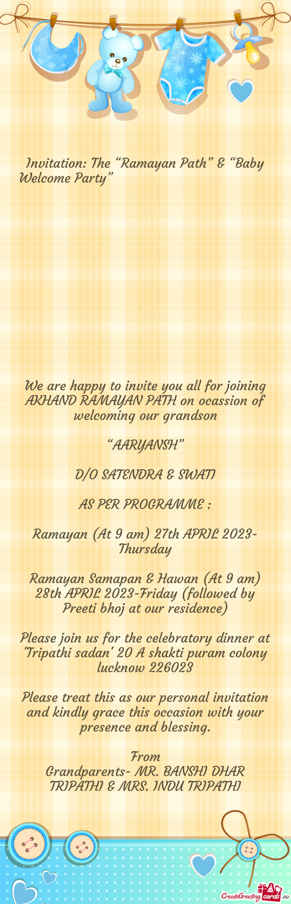 We are happy to invite you all for joining AKHAND RAMAYAN PATH on ocassion of welcoming our grandson
