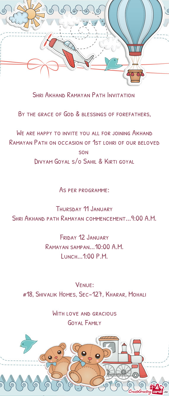 We are happy to invite you all for joining Akhand Ramayan Path on occasion of 1st lohri of our belov