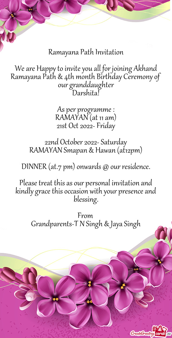 We are Happy to invite you all for joining Akhand Ramayana Path & 4th month Birthday Ceremony of our