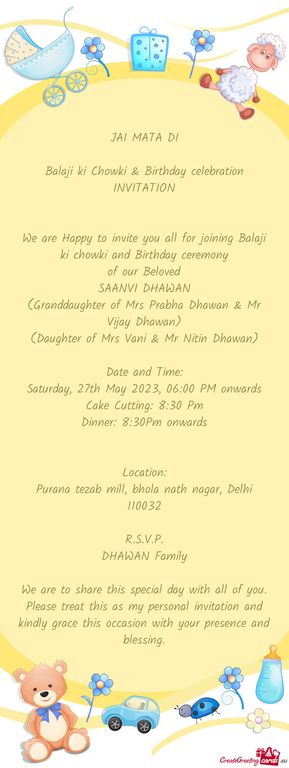 We are Happy to invite you all for joining Balaji ki chowki and Birthday ceremony