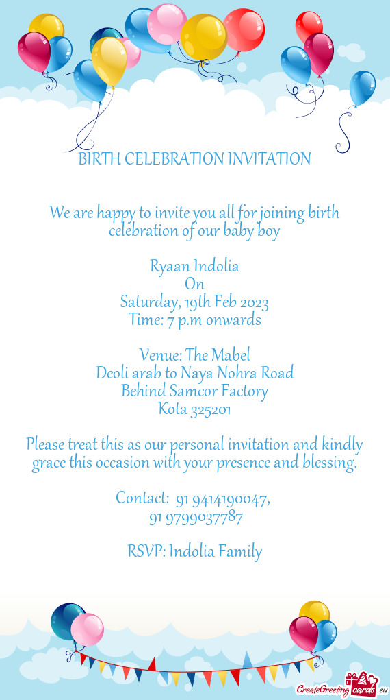 We are happy to invite you all for joining birth celebration of our baby boy