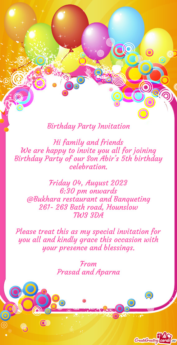 We are happy to invite you all for joining Birthday Party of our Son Abir’s 5th birthday celebrati