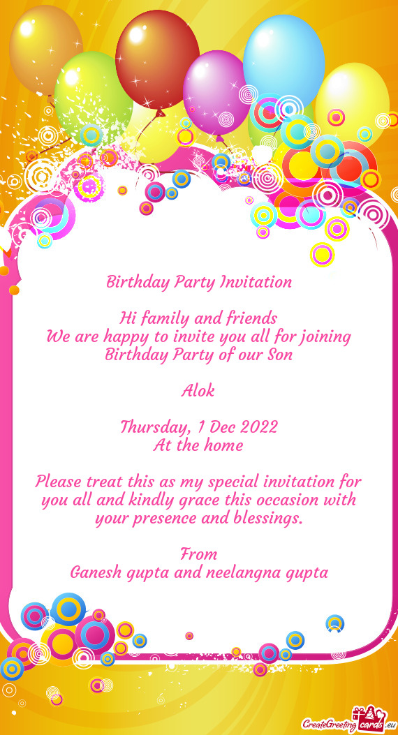 We are happy to invite you all for joining Birthday Party of our Son