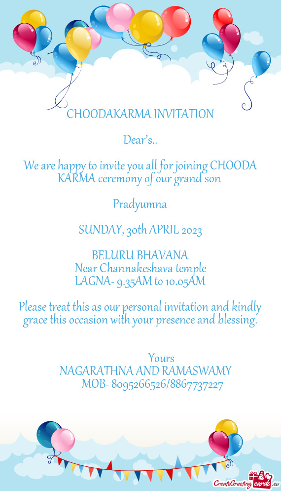 We are happy to invite you all for joining CHOODA KARMA ceremony of our grand son