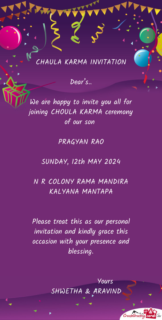 We are happy to invite you all for joining CHOULA KARMA ceremony of our son