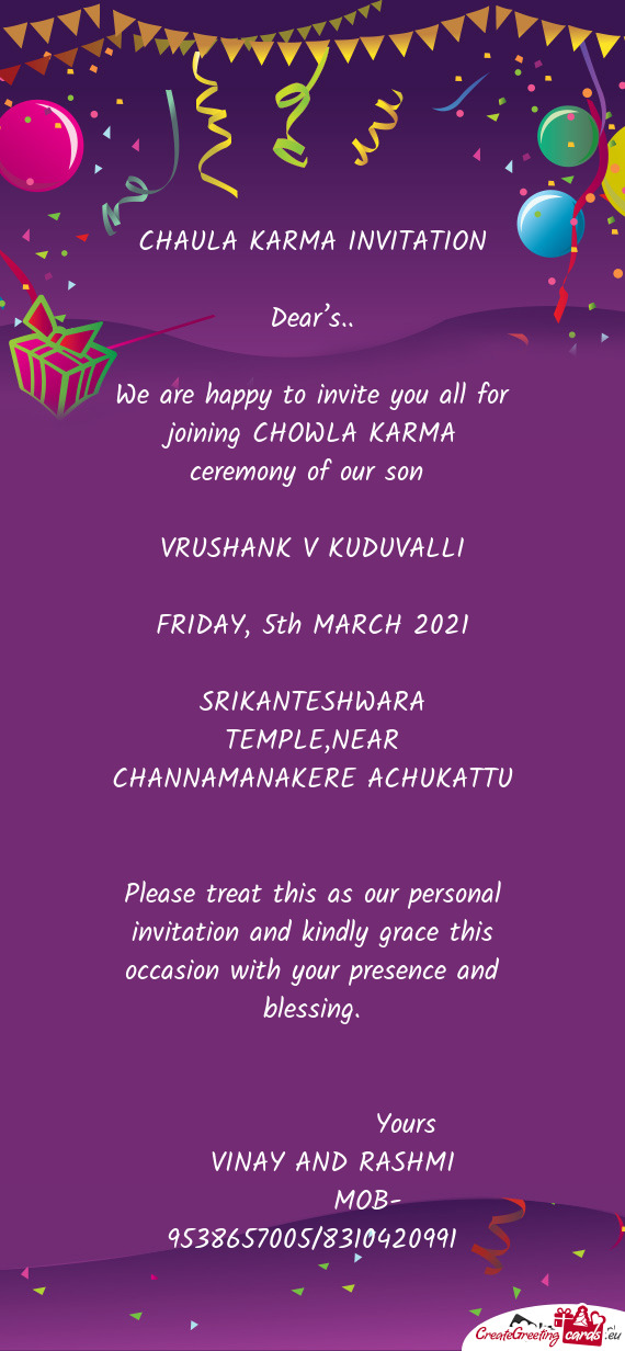 We are happy to invite you all for joining CHOWLA KARMA ceremony of our son