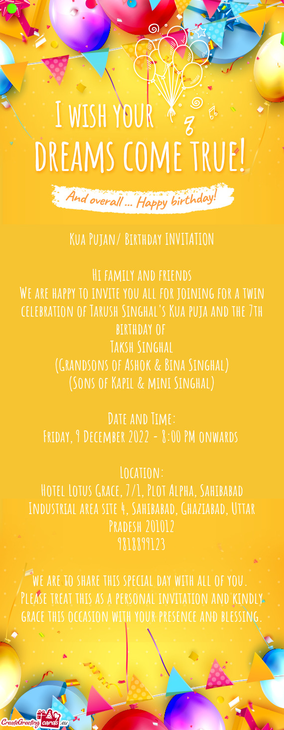 We are happy to invite you all for joining for a twin celebration of Tarush Singhal's Kua puja and t