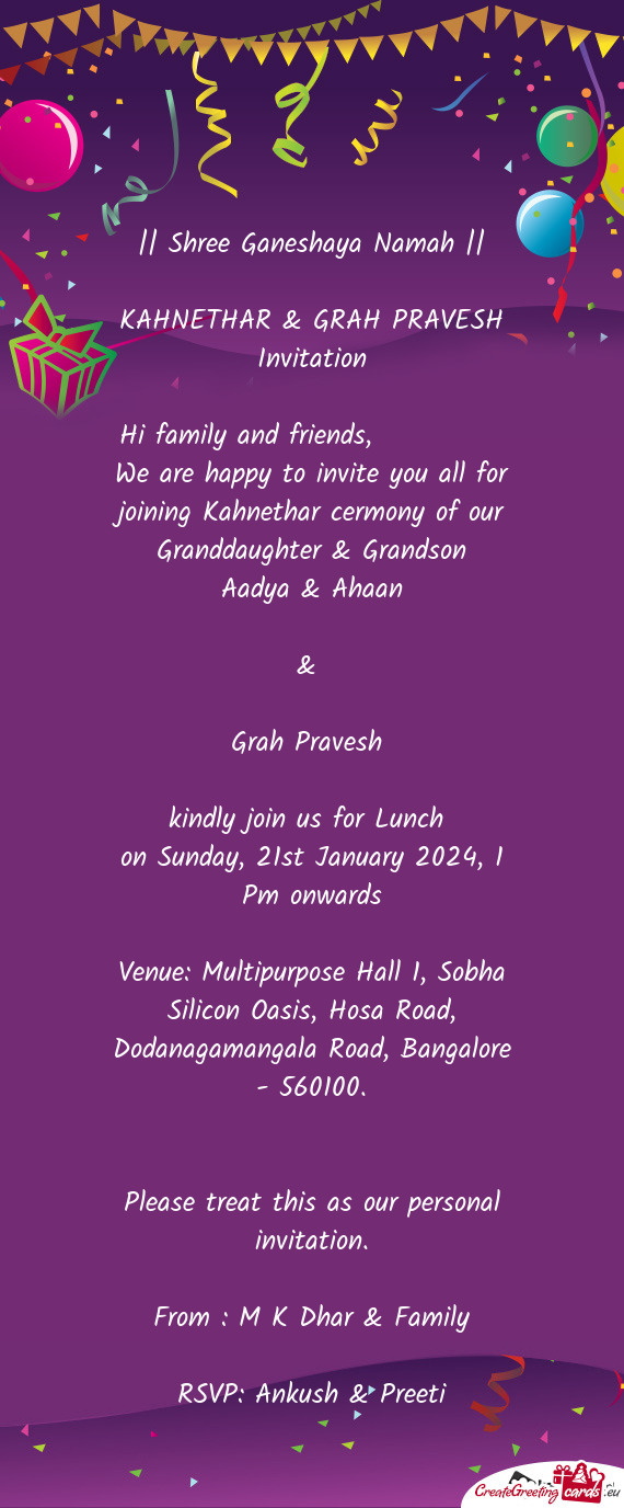 We are happy to invite you all for joining Kahnethar cermony of our Granddaughter & Grandson