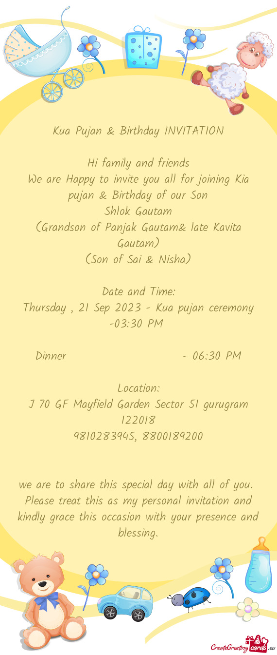 We are Happy to invite you all for joining Kia pujan & Birthday of our Son