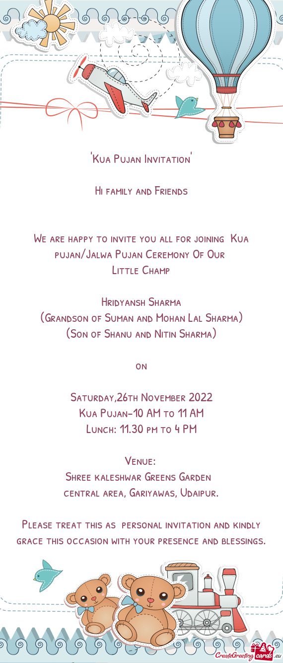 We are happy to invite you all for joining Kua pujan/Jalwa Pujan Ceremony Of Our